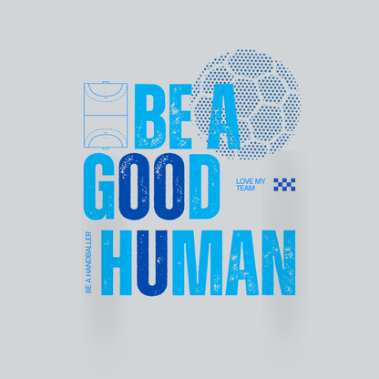 Unisex - Be a good human - Be a handballer Sweatshirt