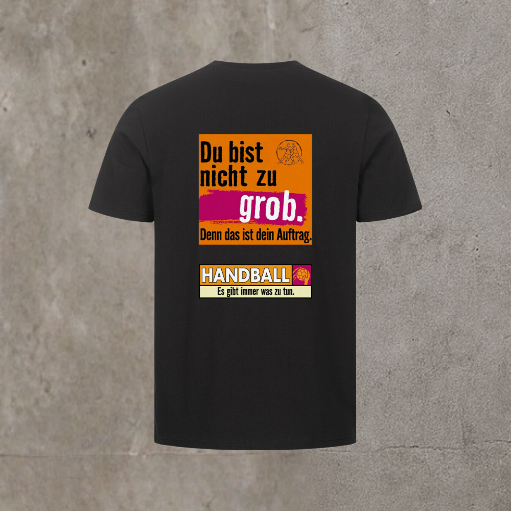 Unisex T-Shirt - Du bist nicht zu grob