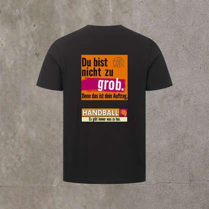 Unisex T-Shirt - Du bist nicht zu grob